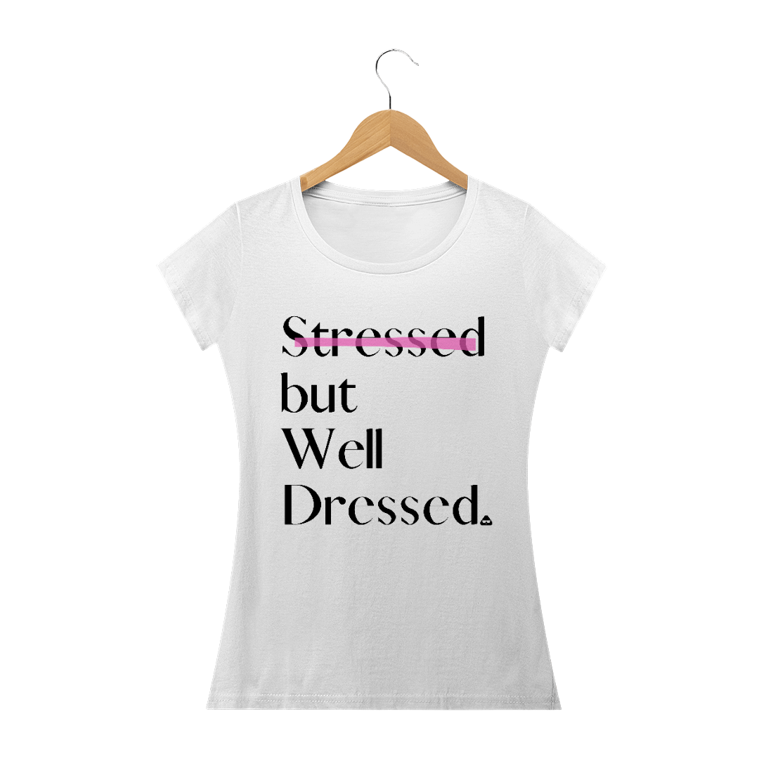 Nome do produto  STRESSED, BUT WELL DRESSED FEM BR