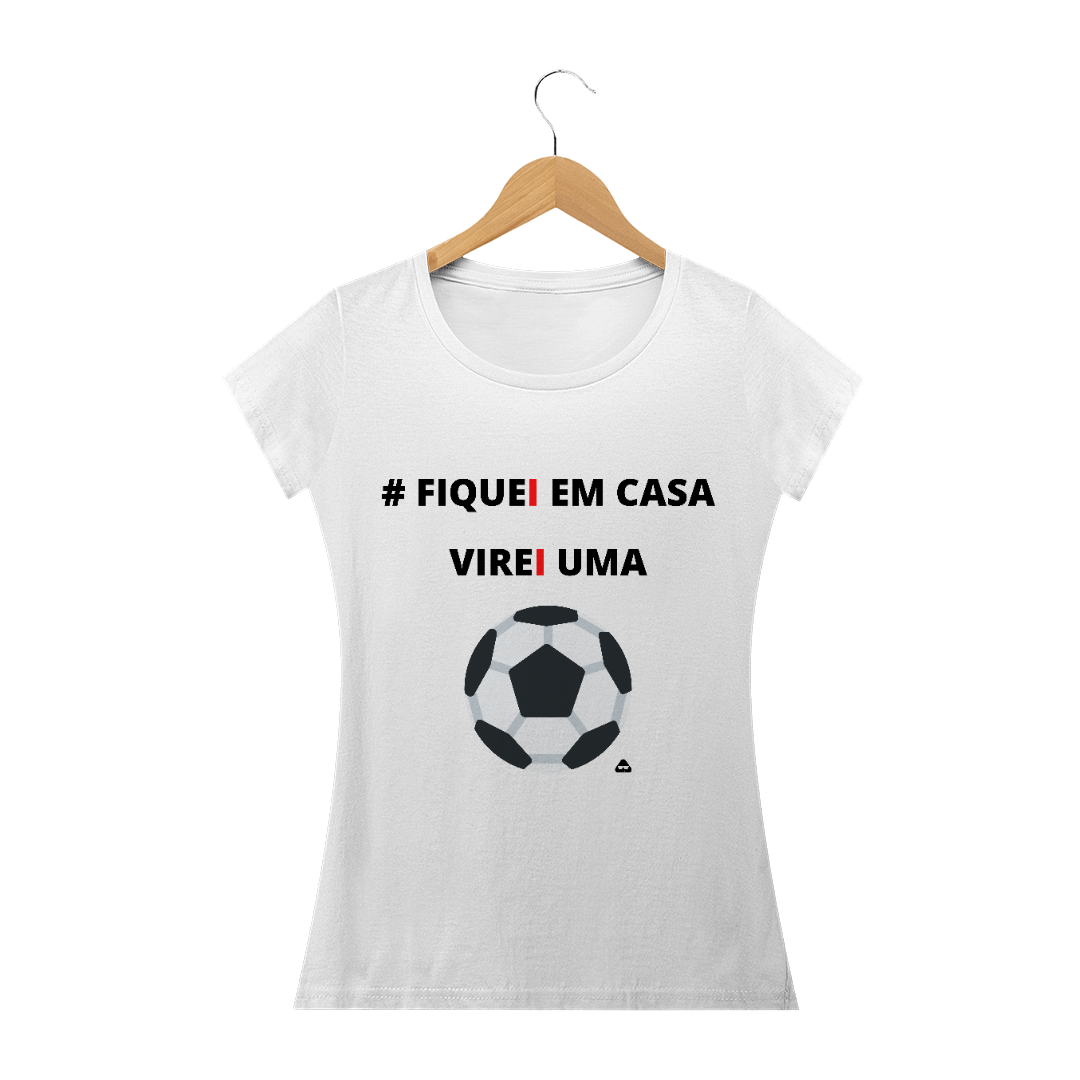 Nome do produto  # FIQUEI EM CASA VIREI UMA BOLA FEM BR