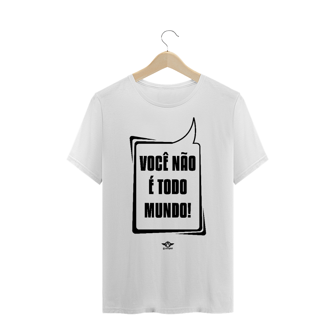 Você não é todo mundo