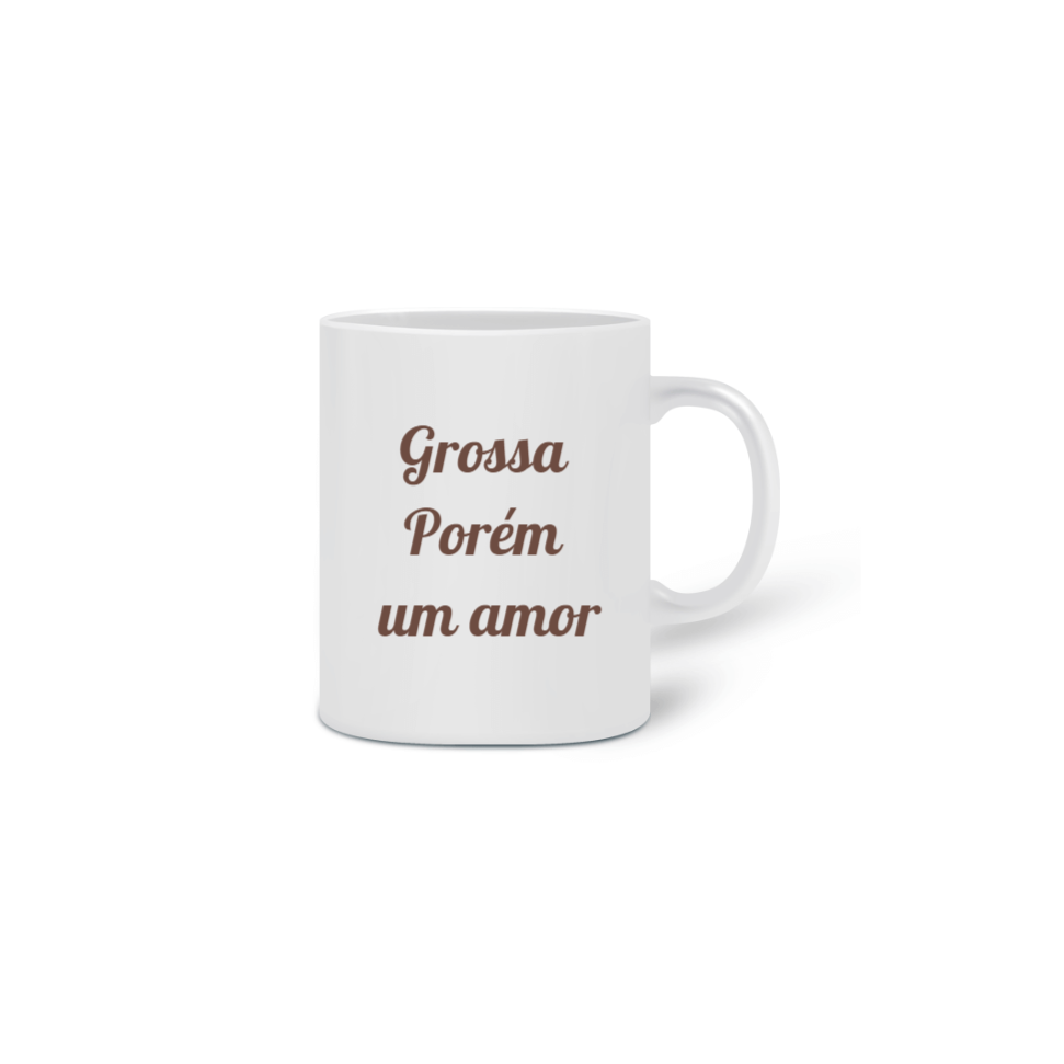 Nome do produto  Tema Frases. Caneca Grossa Porém um amor 