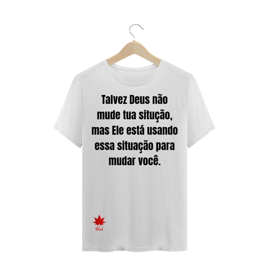 Nome do produto  Talvez Deus não mude tua situaçâo, mas Ele está usando essa situação para mudar você.