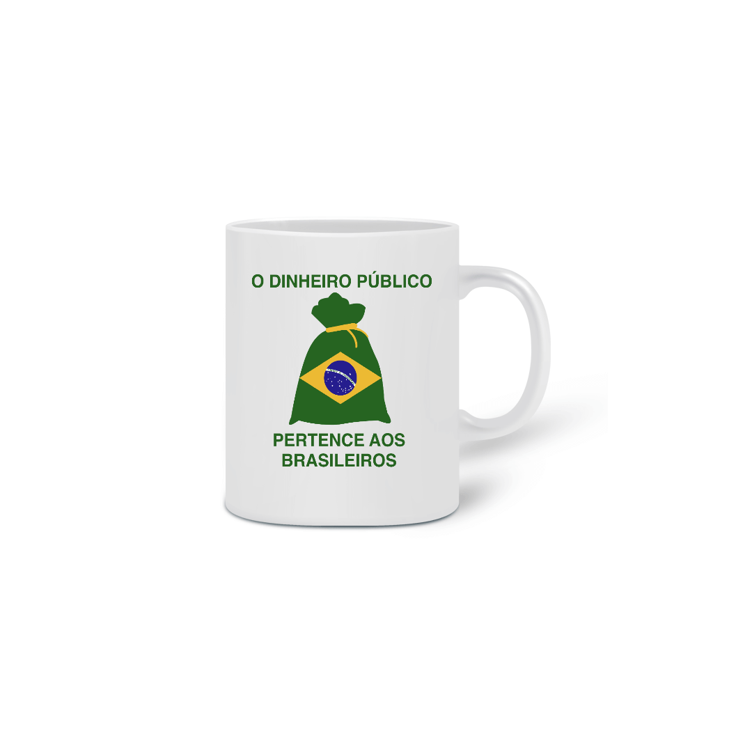 Nome do produto  CANECA: O DINHEIRO PÚBLICO PERTENCE AOS BRASILEIROS