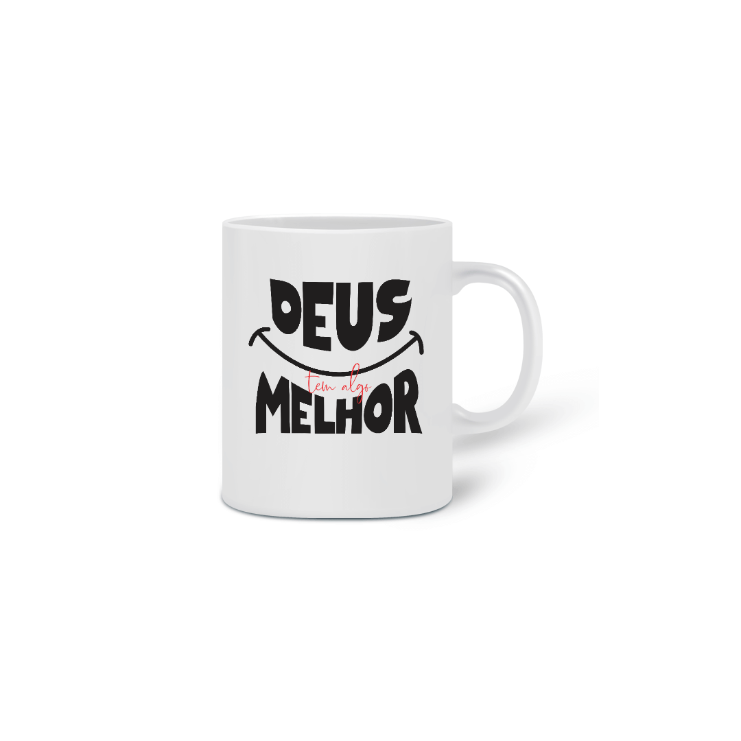 Nome do produto  Caneca - Deus Tem Algo Melhor