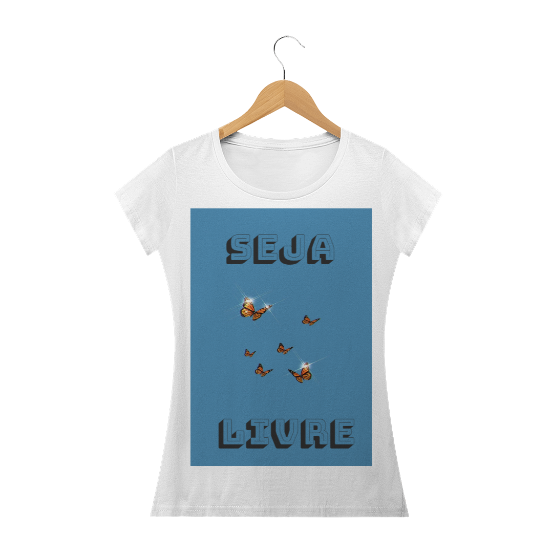 Nome do produto  Camisa Feminina seja livre 
