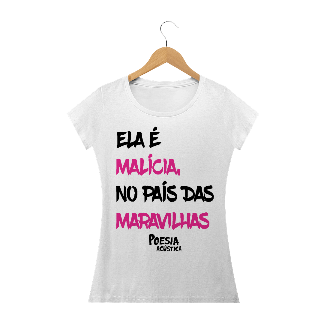 Nome do produto  Camiseta Feminina frase: ela é malícia no pais das maravilhas