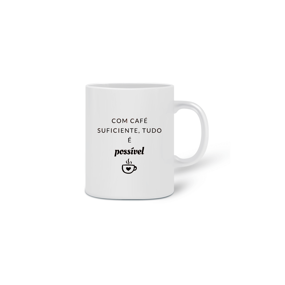 Nome do produto  Caneca Com café suficiente, tudo é possível 