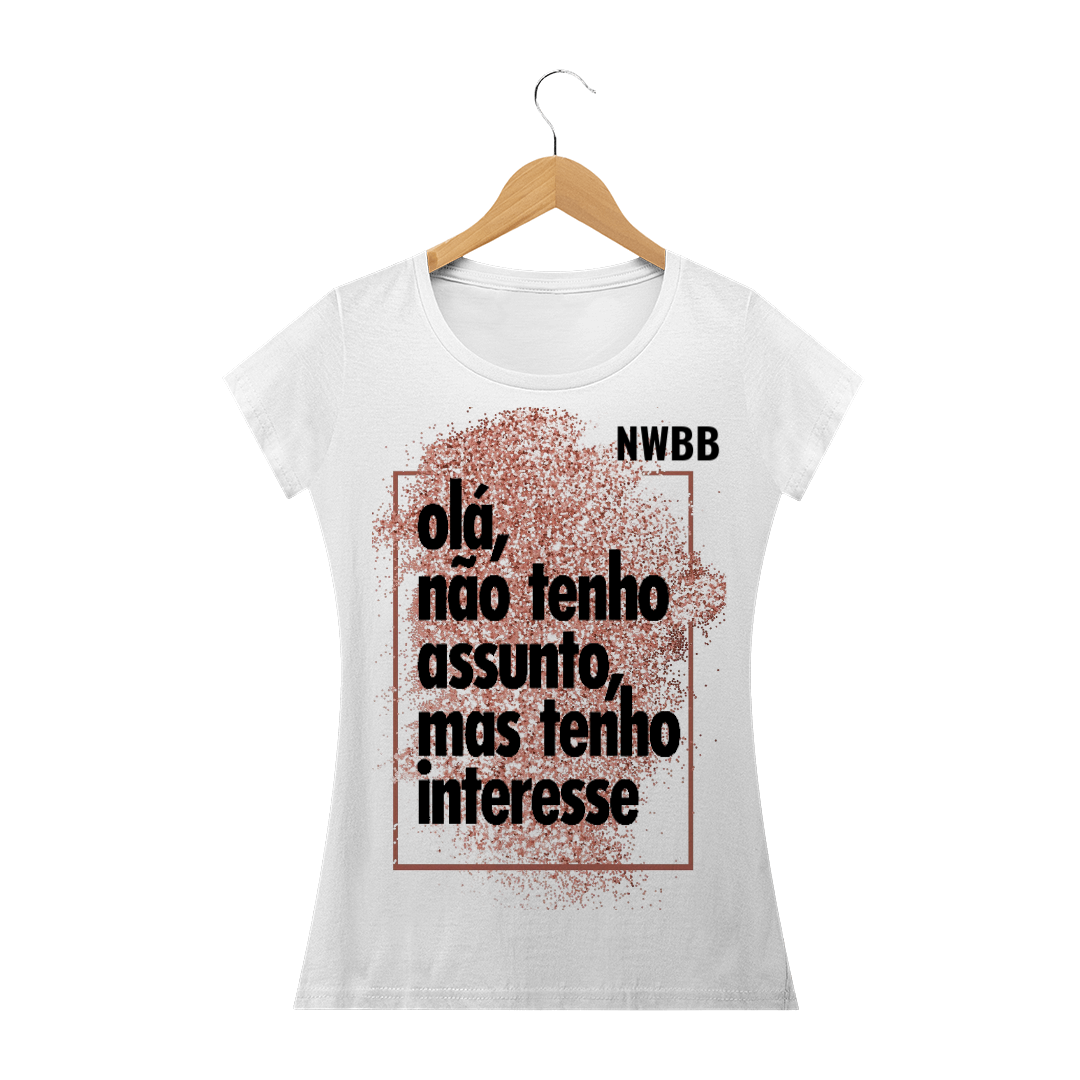 Nome do produto  Blusa Feminina Não tenho assunto, mas tenho interesse