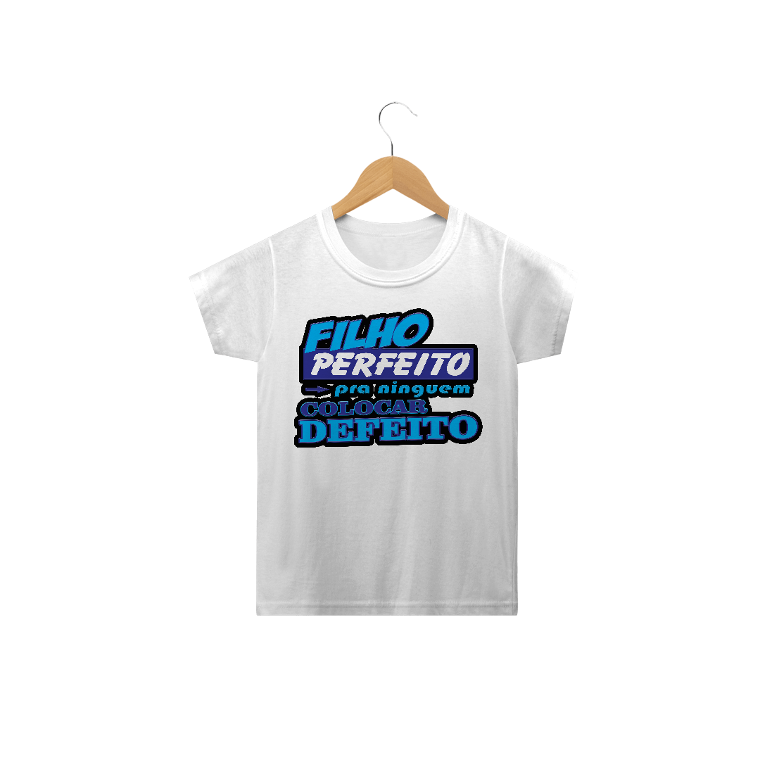 Nome do produto  Filho perfeito pra ninguém colocar defeito / Infantil Clássica
