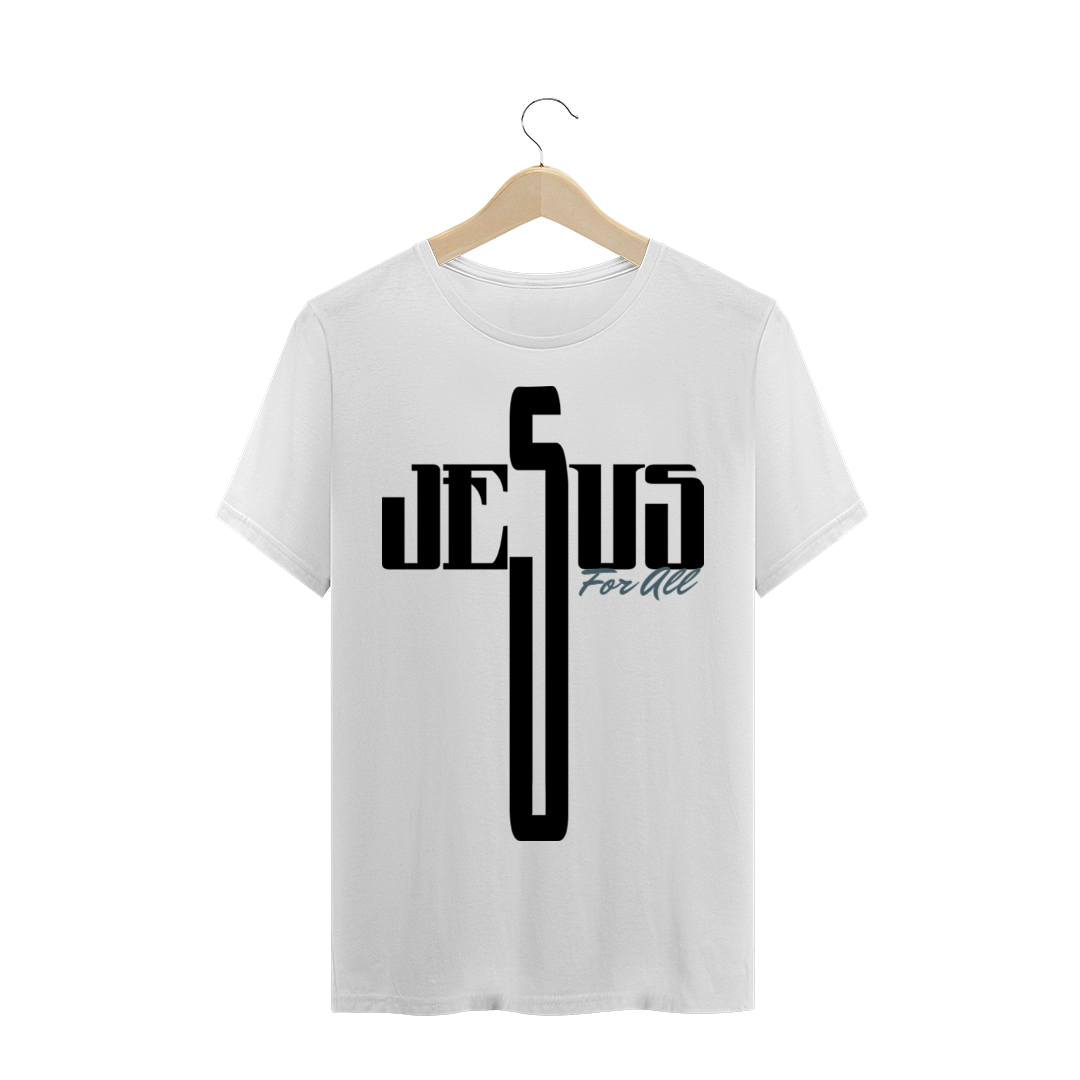 Nome do produto  T-SHIRT JESUS FOR ALL - QUALITY