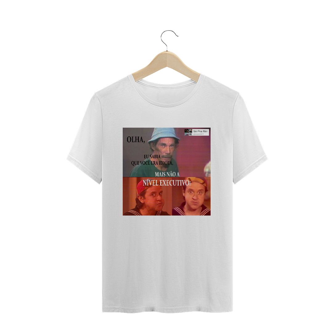 Nome do produto  Seu Madruga - Eu sabia que você era idiota mais não a nível executivo