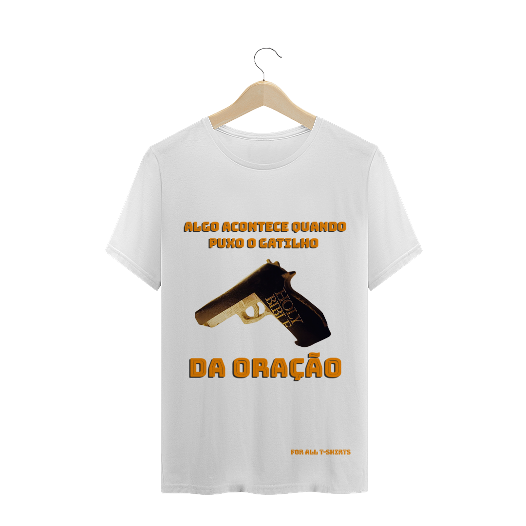 Nome do produto  T-SHIRT GATILHO DA ORAÇÃO - QUALITY