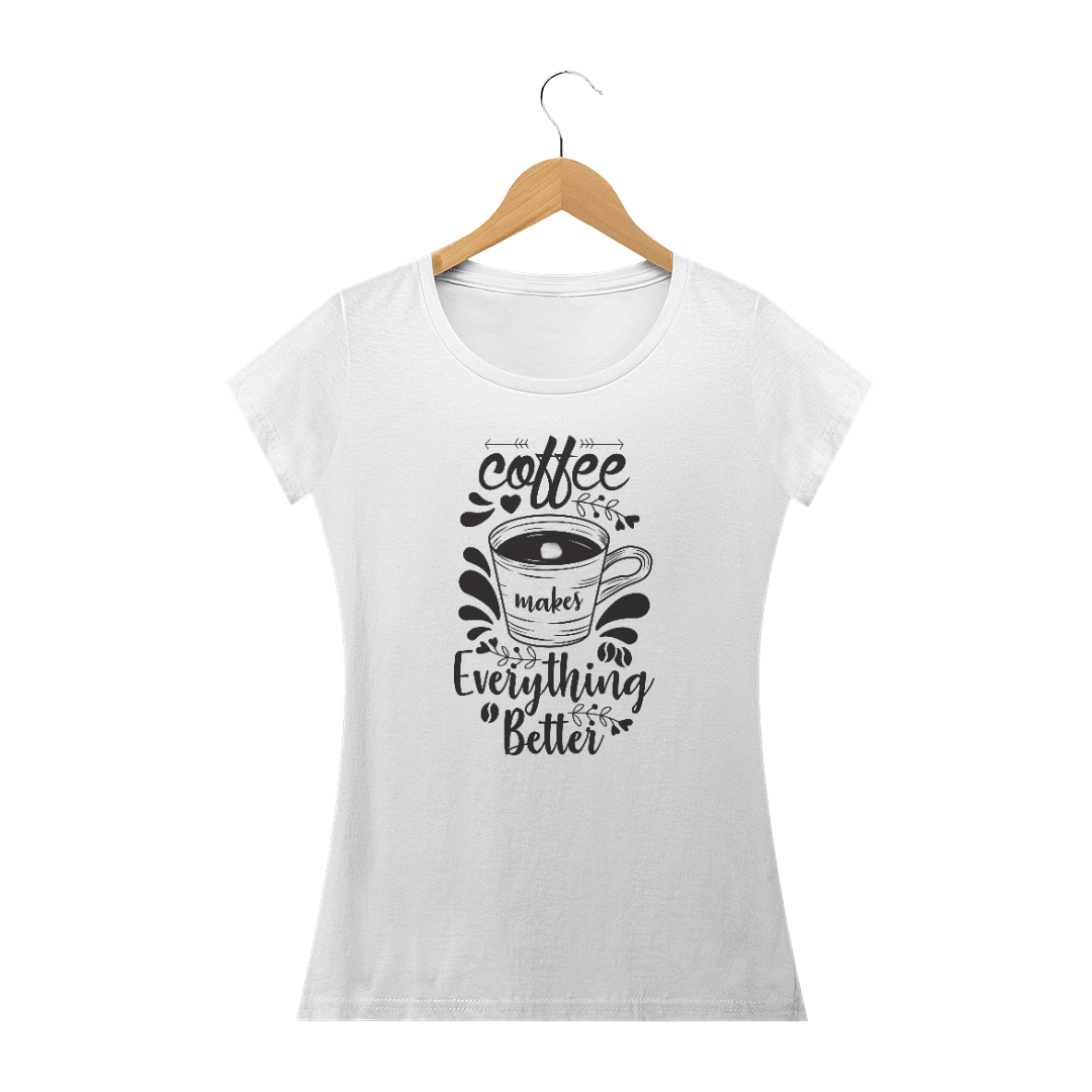 Nome do produto  Coffe Makes Everything Better