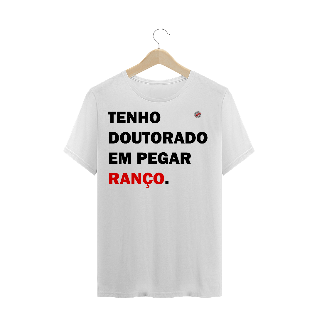 Nome do produto  Tenho doutorado em pegar ranço (Branca)