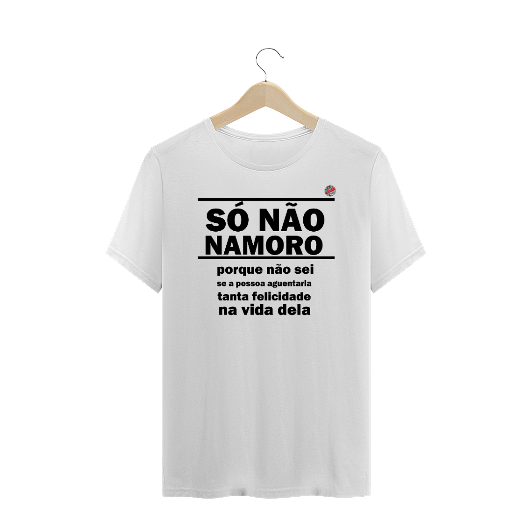 Nome do produto  Só não namoro porque... (Branca)