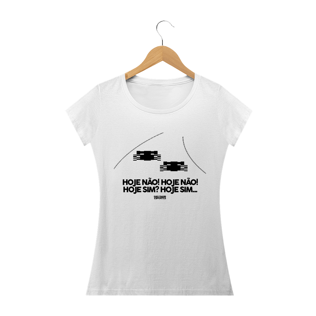 Nome do produto  Camiseta Baby Look - Hoje não, Hoje sim!