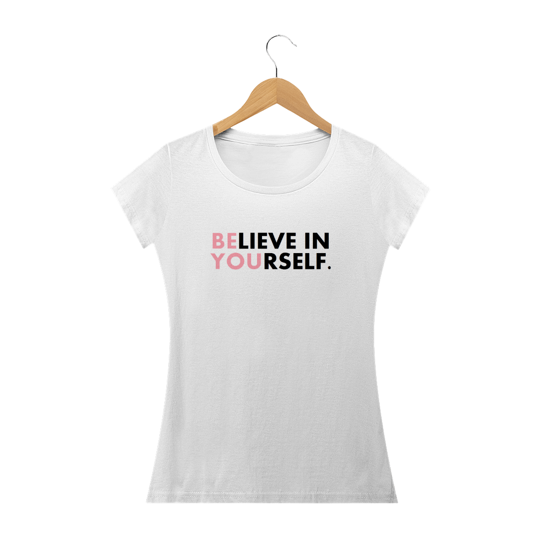 Nome do produto  Believe in Yourself