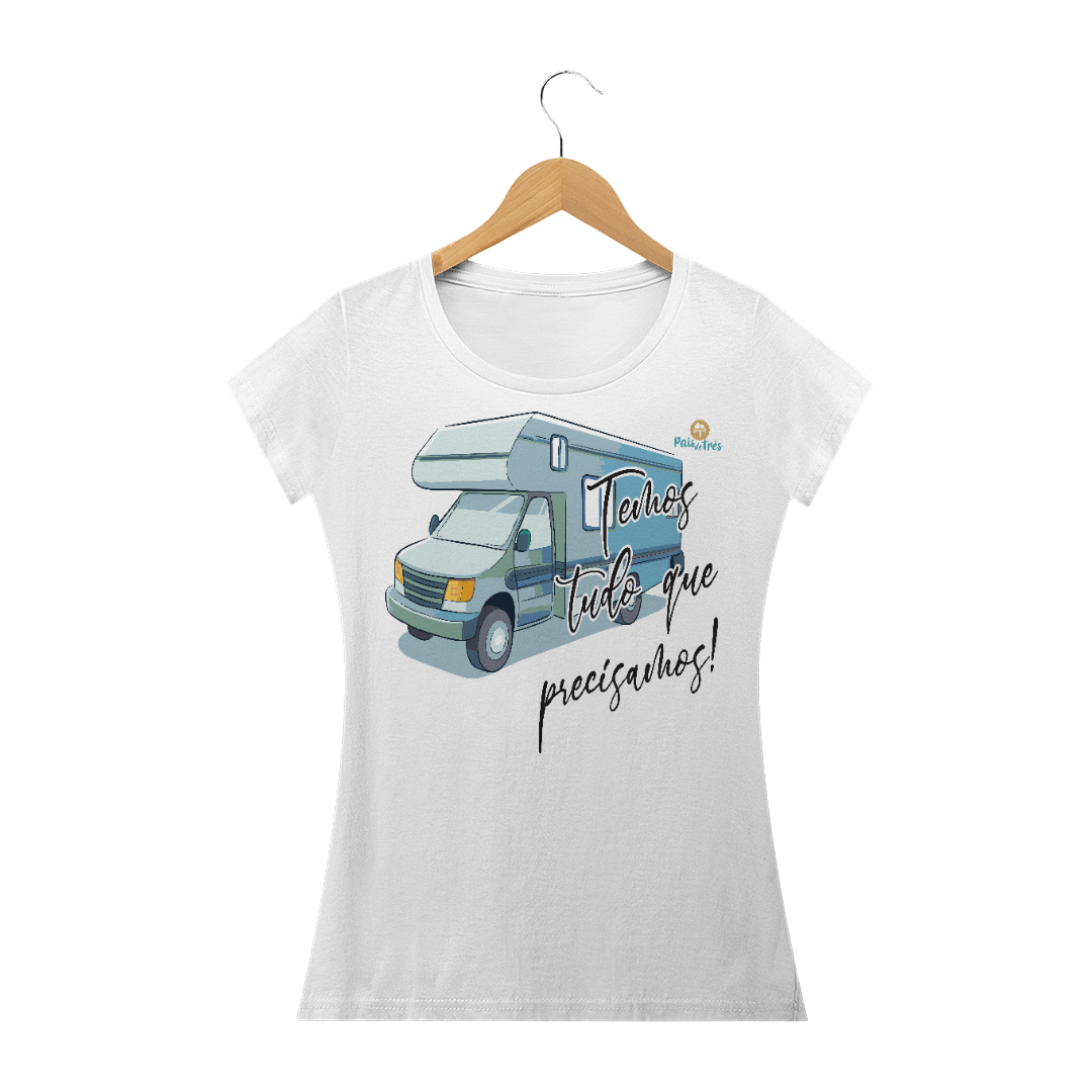 Nome do produto  CAMISETA BABY LOOK - MOTORHOME TEMOS TUDO QUE PRECISAMOS AQUI