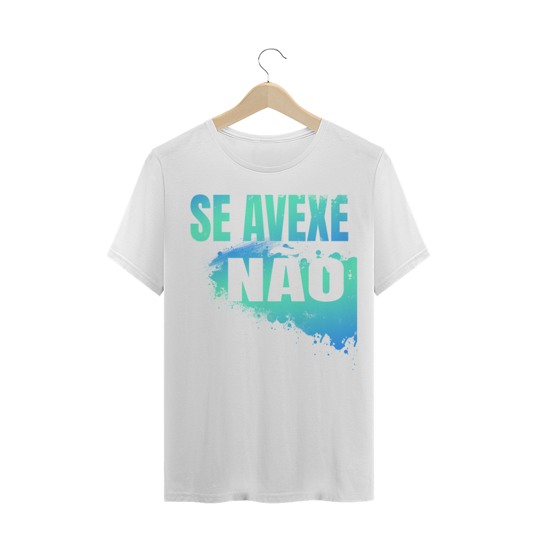 Nome do produto  CAMISETA TRADICIONAL - SE AVEXE NÃO