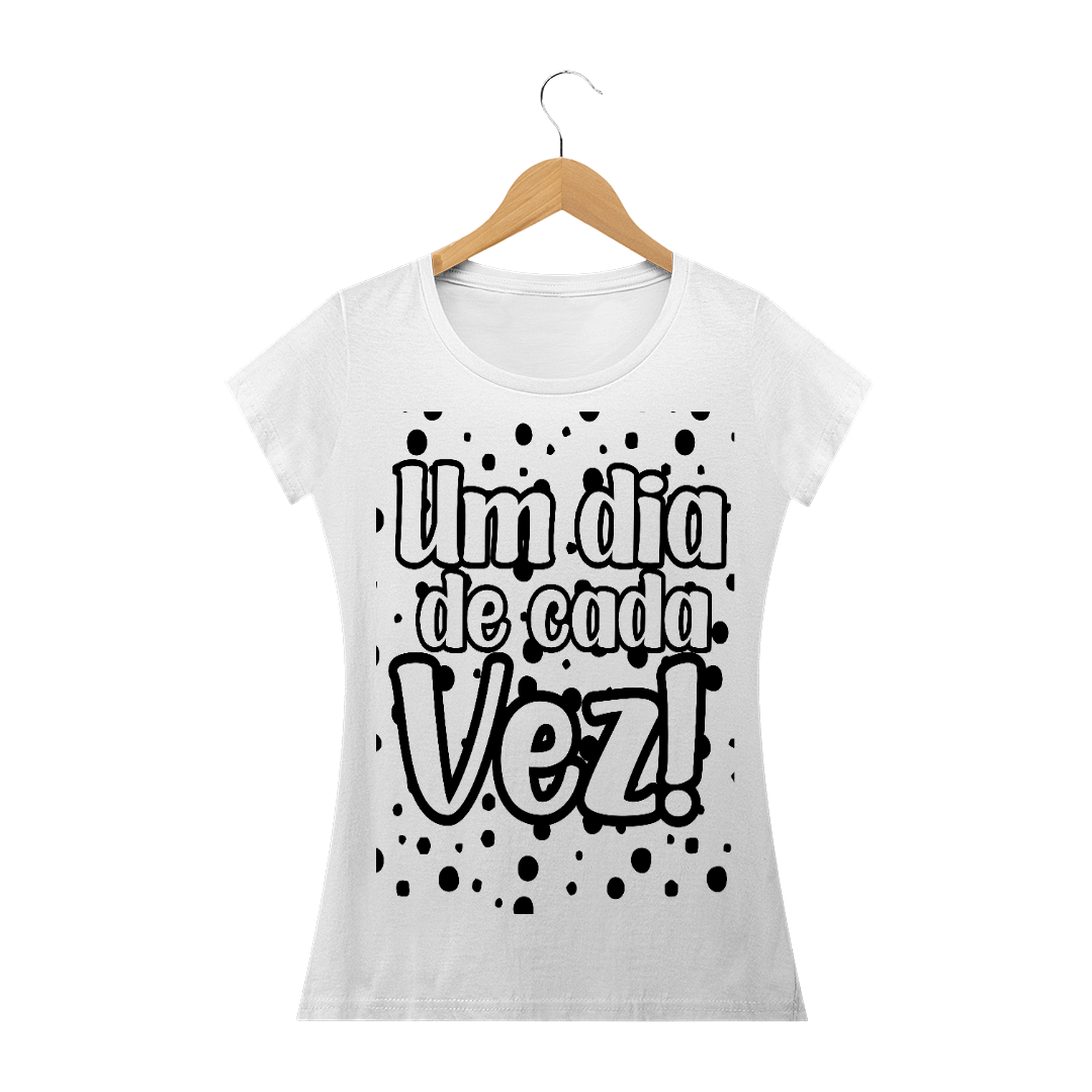 Nome do produto  CAMISETA BABY LOOK - UM DIA DE CADA VEZ