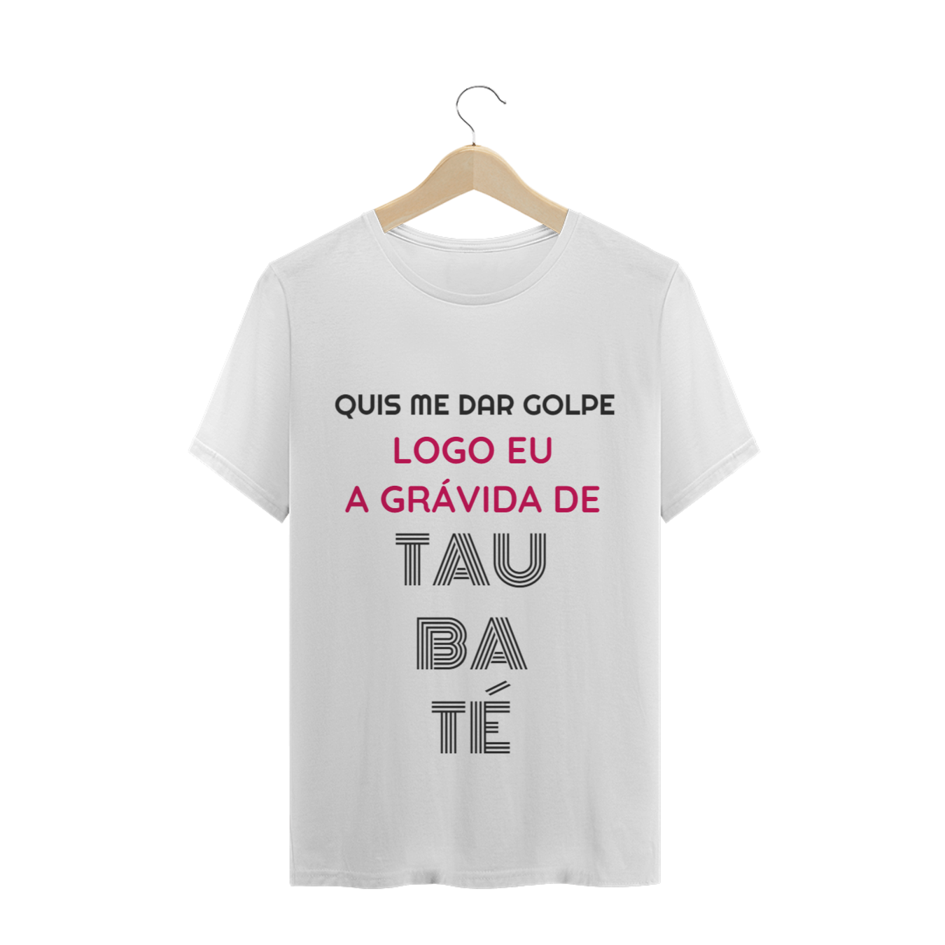 Nome do produto  Camiseta Quis Me Dar Golpe Logo Eu A Grávida De Taubaté