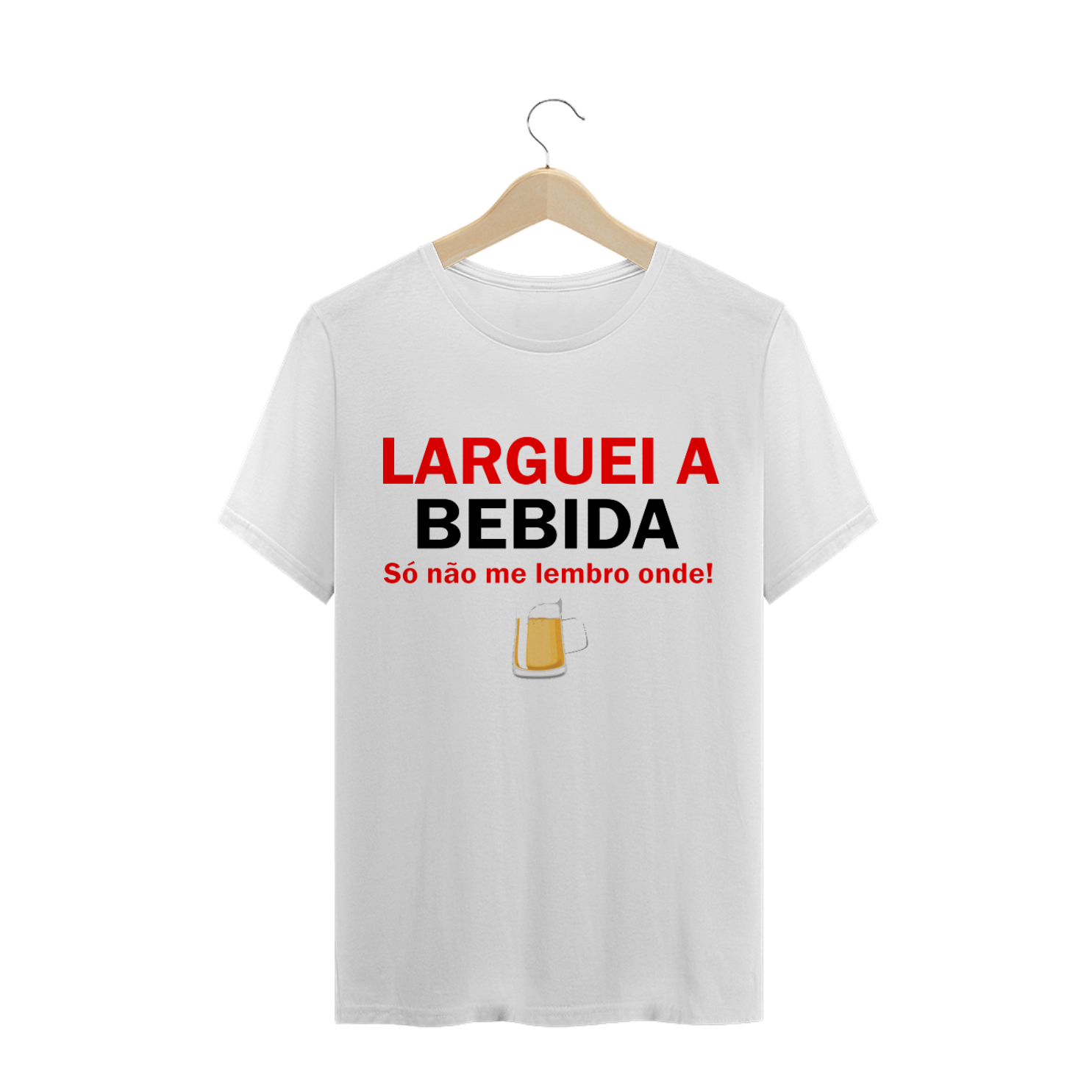 Nome do produto  Camiseta Larguei A Bebida