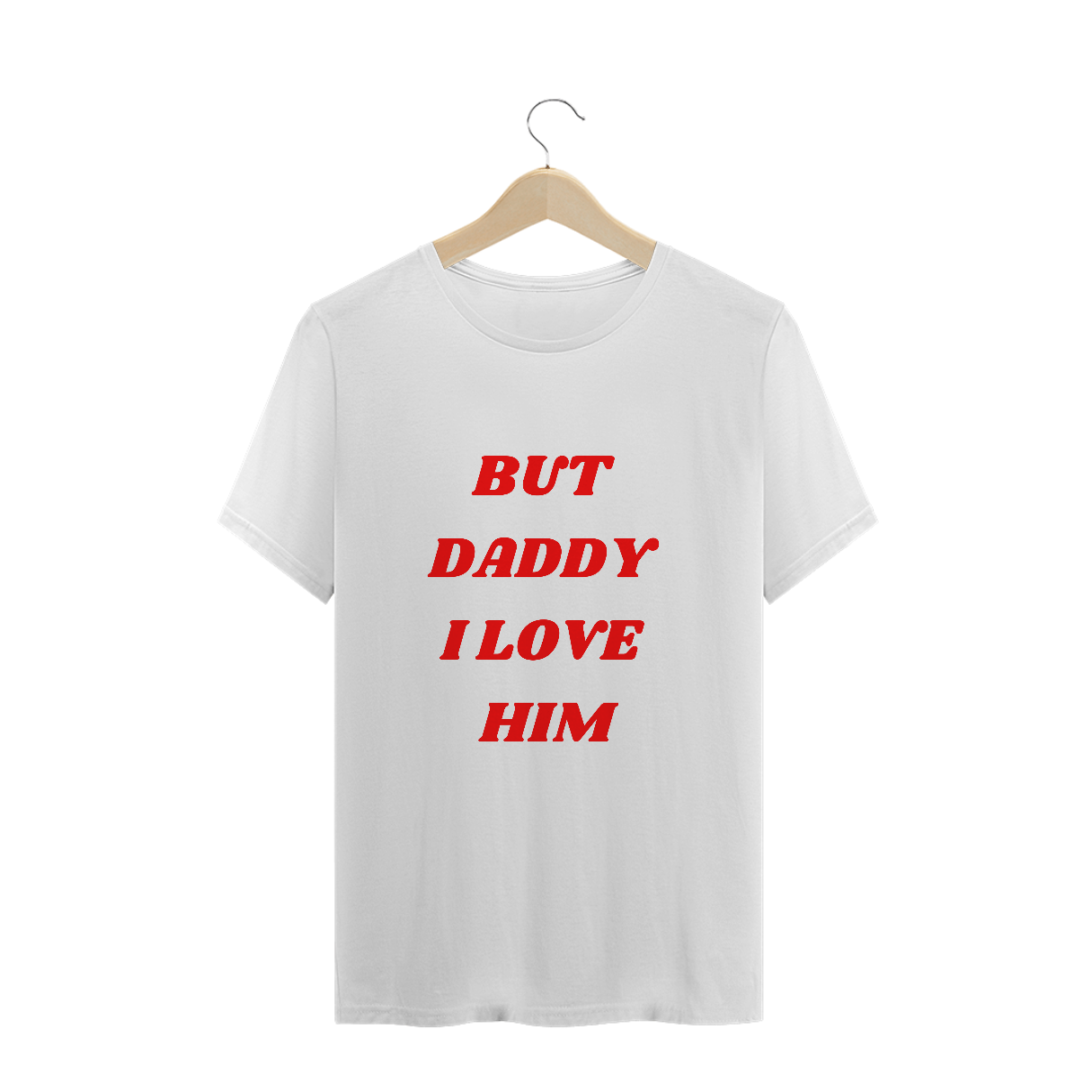 Nome do produto  T-Shirt But daddy i love him