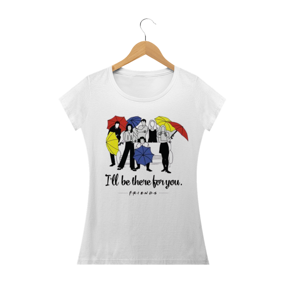 Nome do produto: i\'ll be there for you