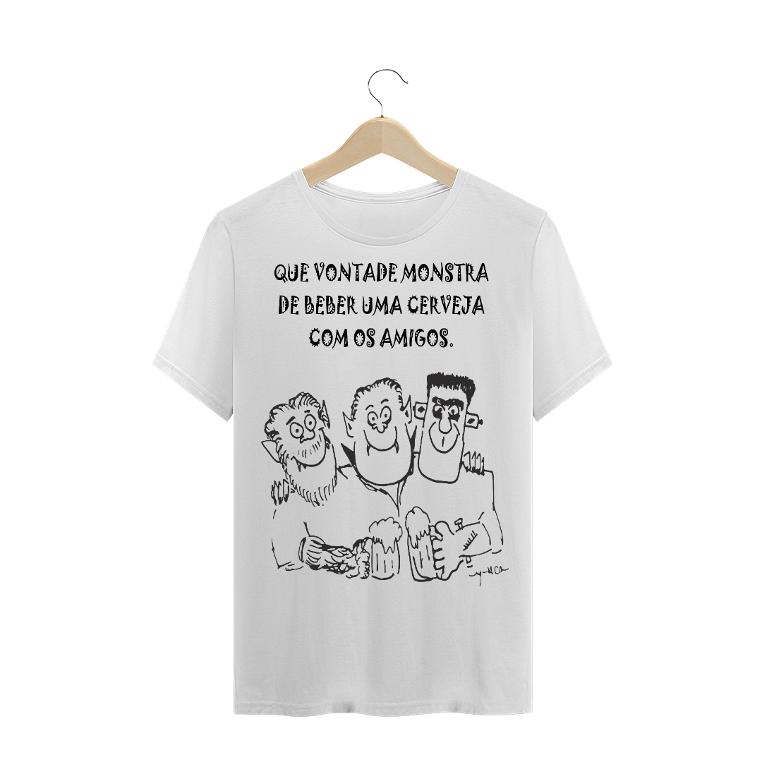 Nome do produto  Que vontade monstra de beber uma cerveja com os amigos