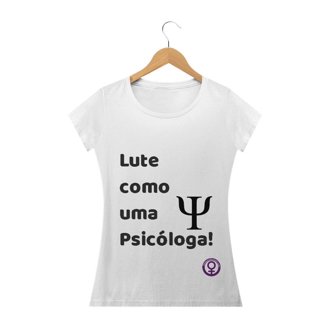 Nome do produto  Camiseta Lute como  uma  Psicóloga!