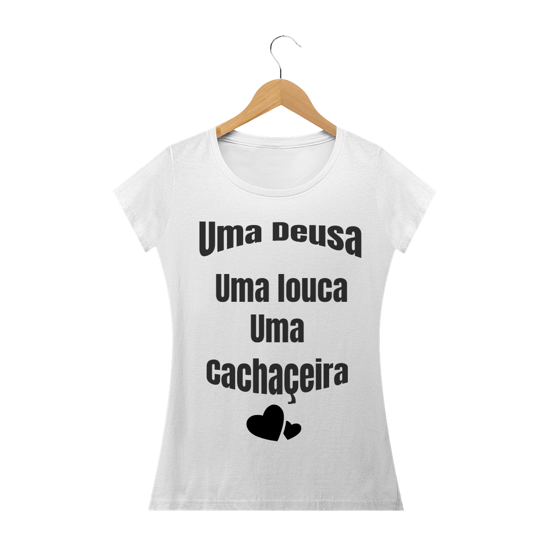 Nome do produto  Uma Deusa uma Louca Uma Cachaceira