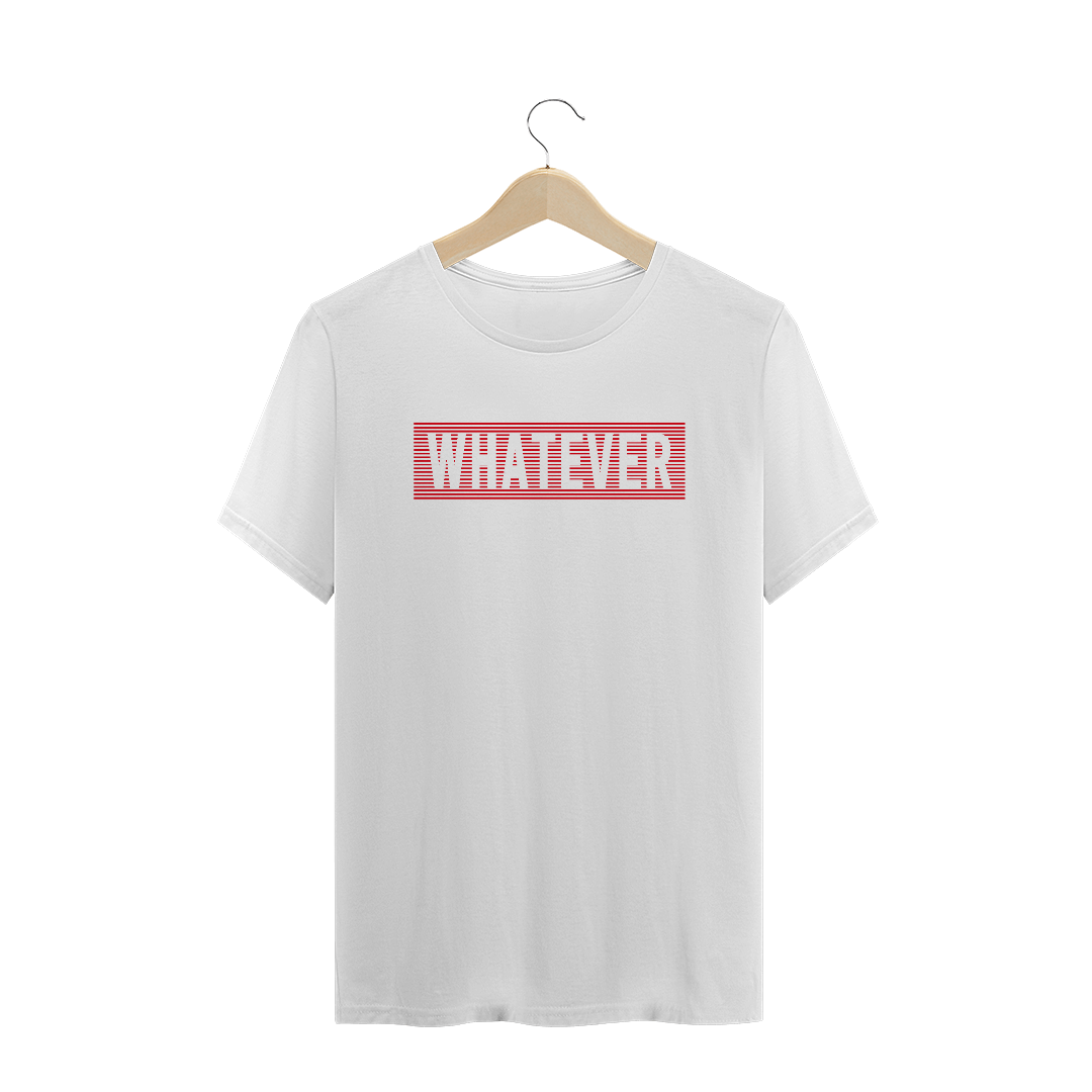 Nome do produto  Camiseta Whatever