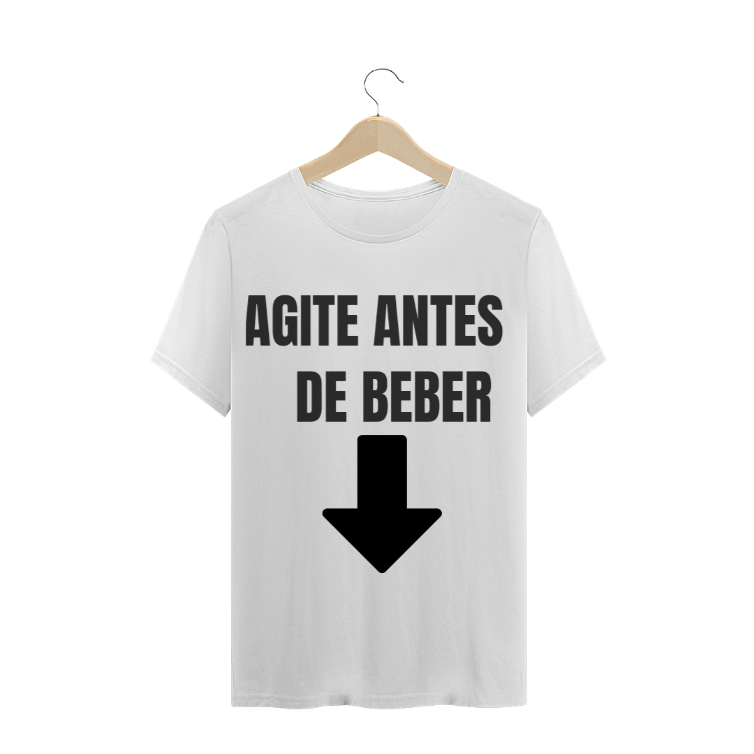 Nome do produto  Camiseta Agite Antes de Beber