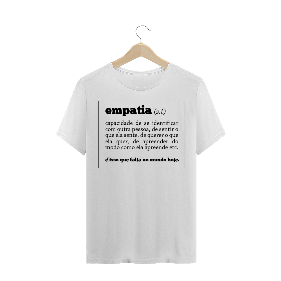 Nome do produto: Empatia, é isso que falta no mundo hoje.