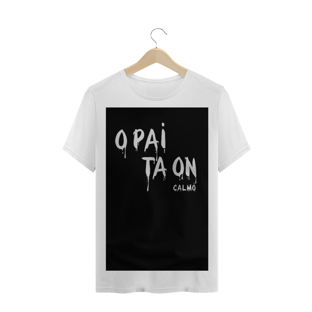 Nome do produto  camisas o pai ta on 