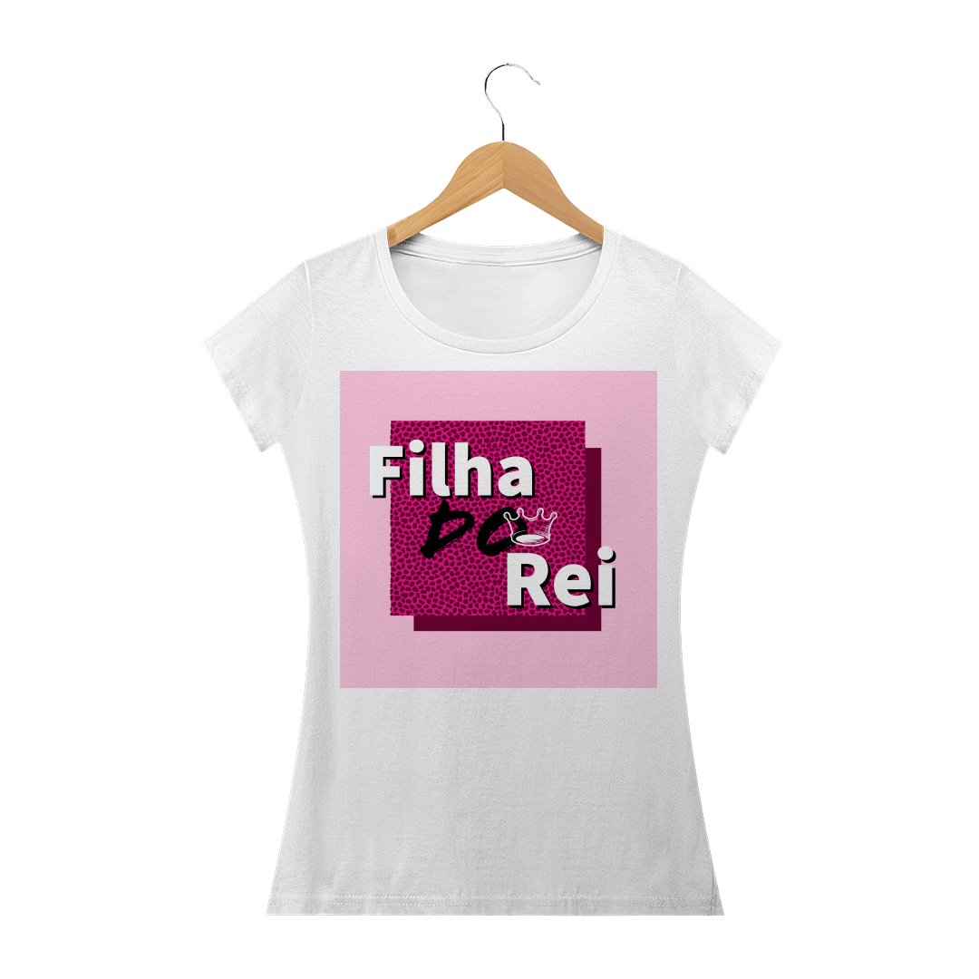 Nome do produto  Camisa Feminina Filha do Rei
