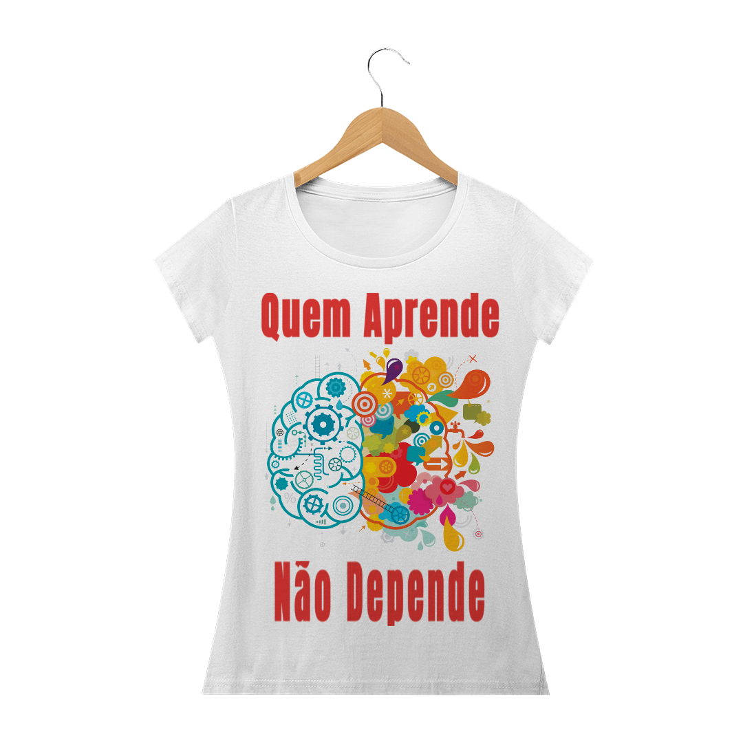 Nome do produto  Camiseta Quem aprende, Não depende