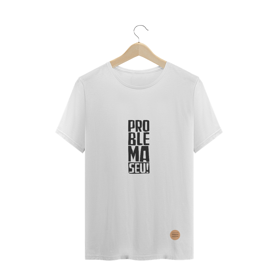 Nome do produto  Camisa problema seu lalu