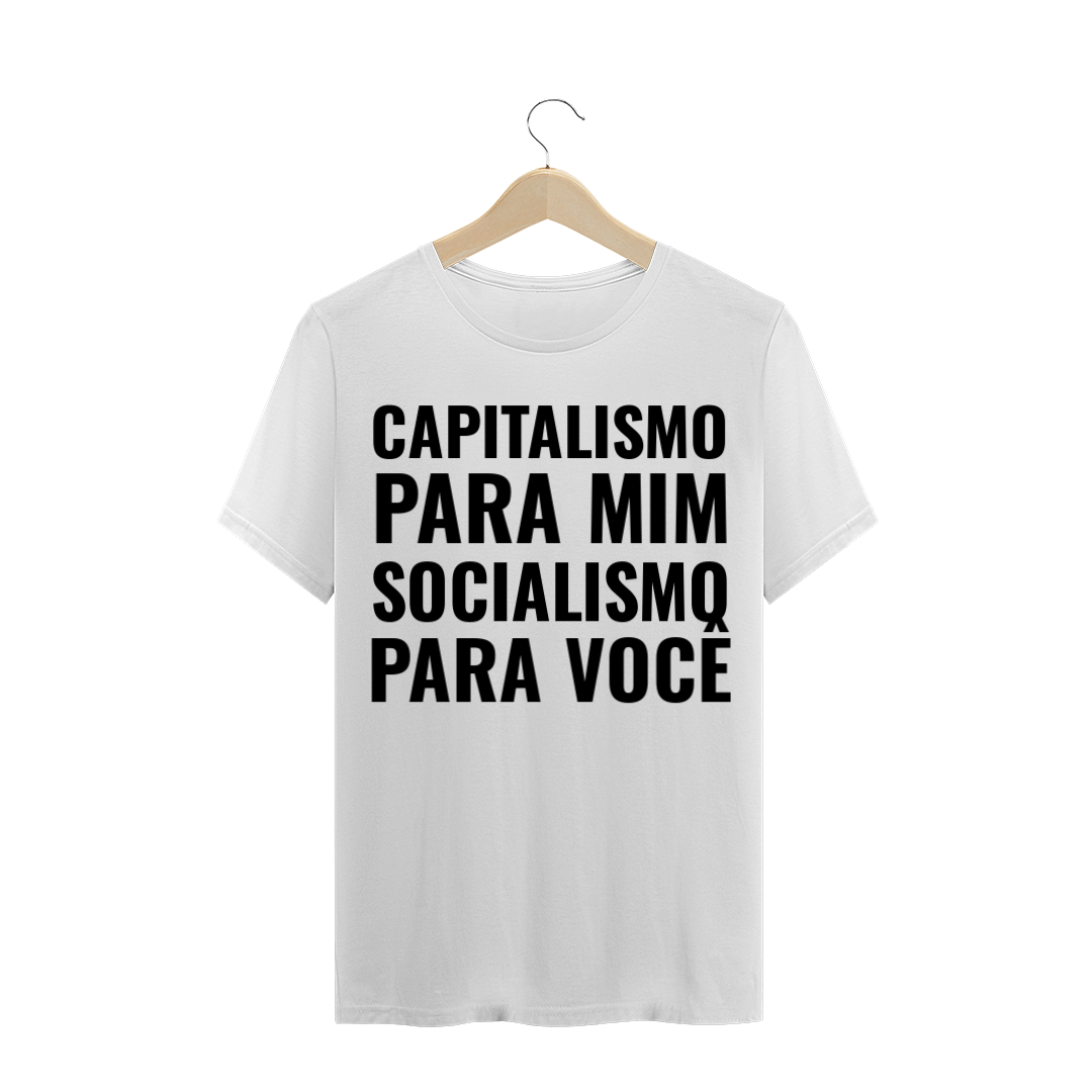 Nome do produto  T-Shirt Capitalismo para mim, socialismo para você