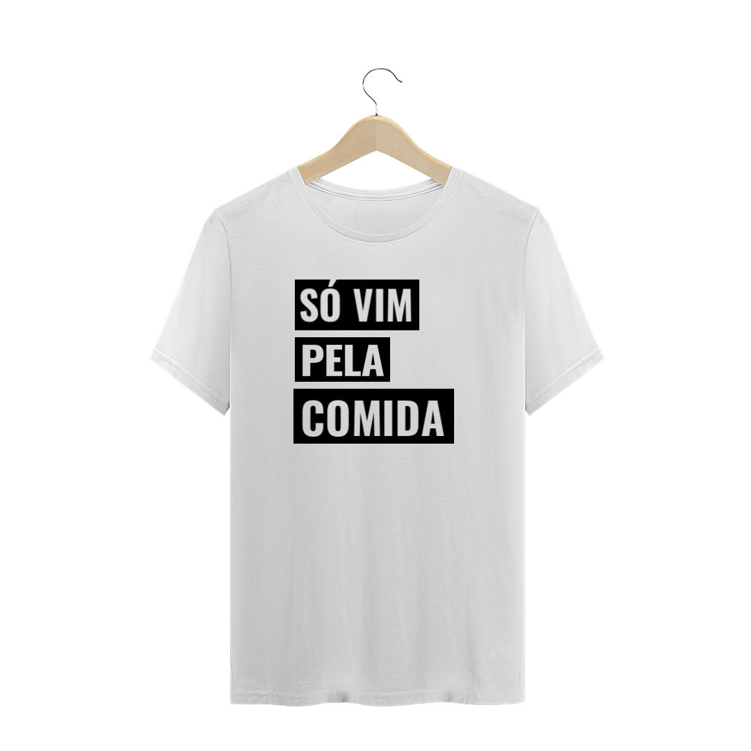 Nome do produto  T-Shirt Só vim pela Comida