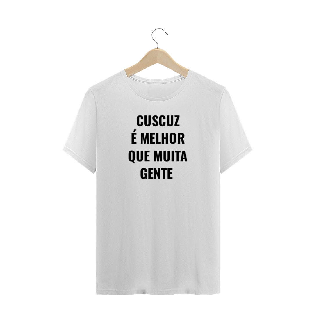Nome do produto  T-Shirt Cuscuz é melhor que muita gente