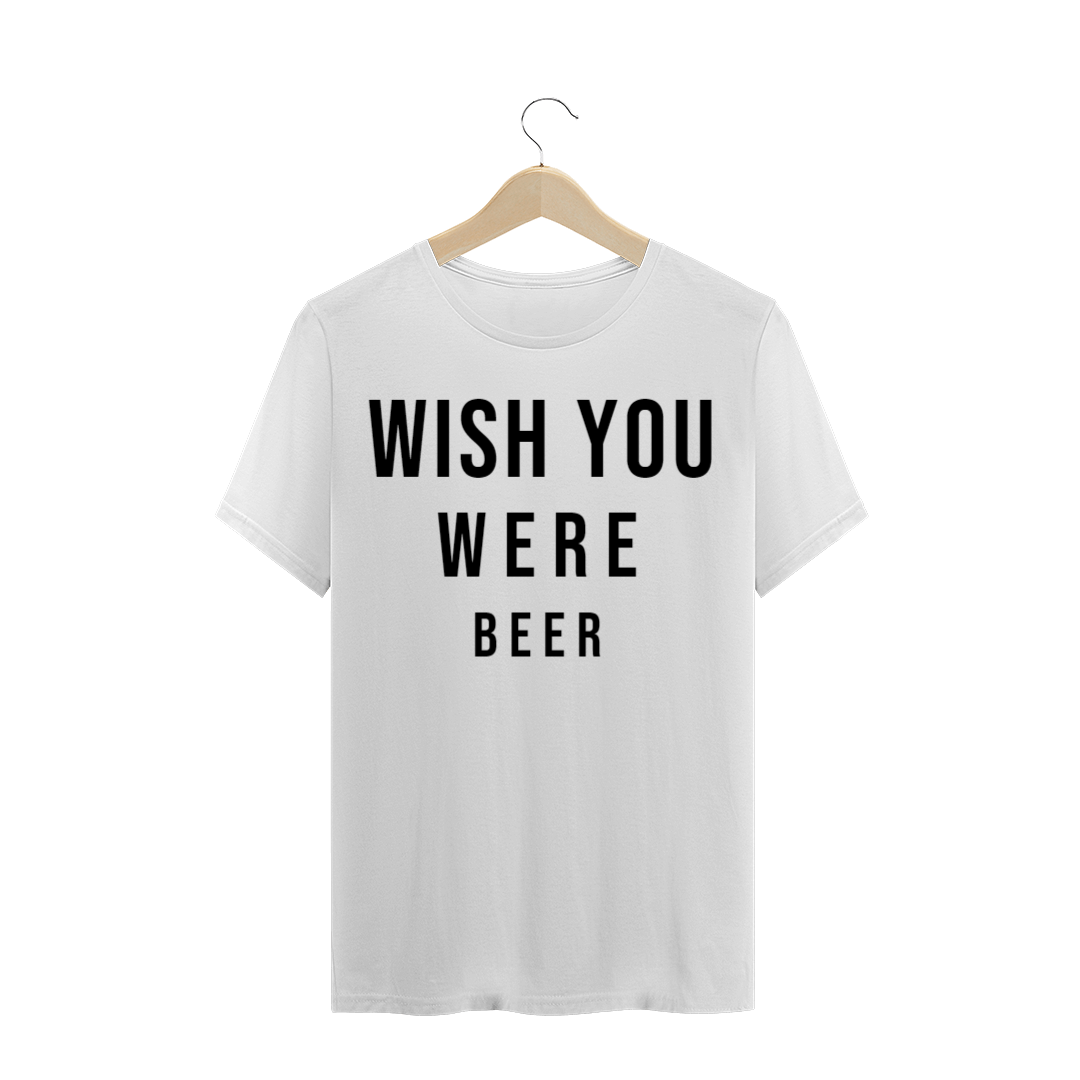 Nome do produto  T-Shirt Wish You Were Beer