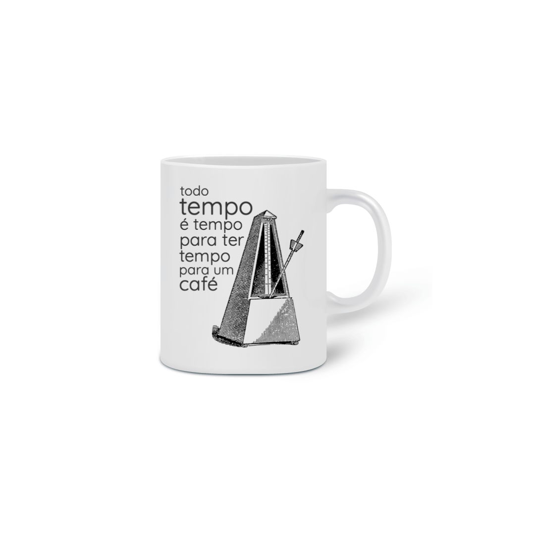 Nome do produto  Caneca - Todo tempo é tempo para ter tempo para um café
