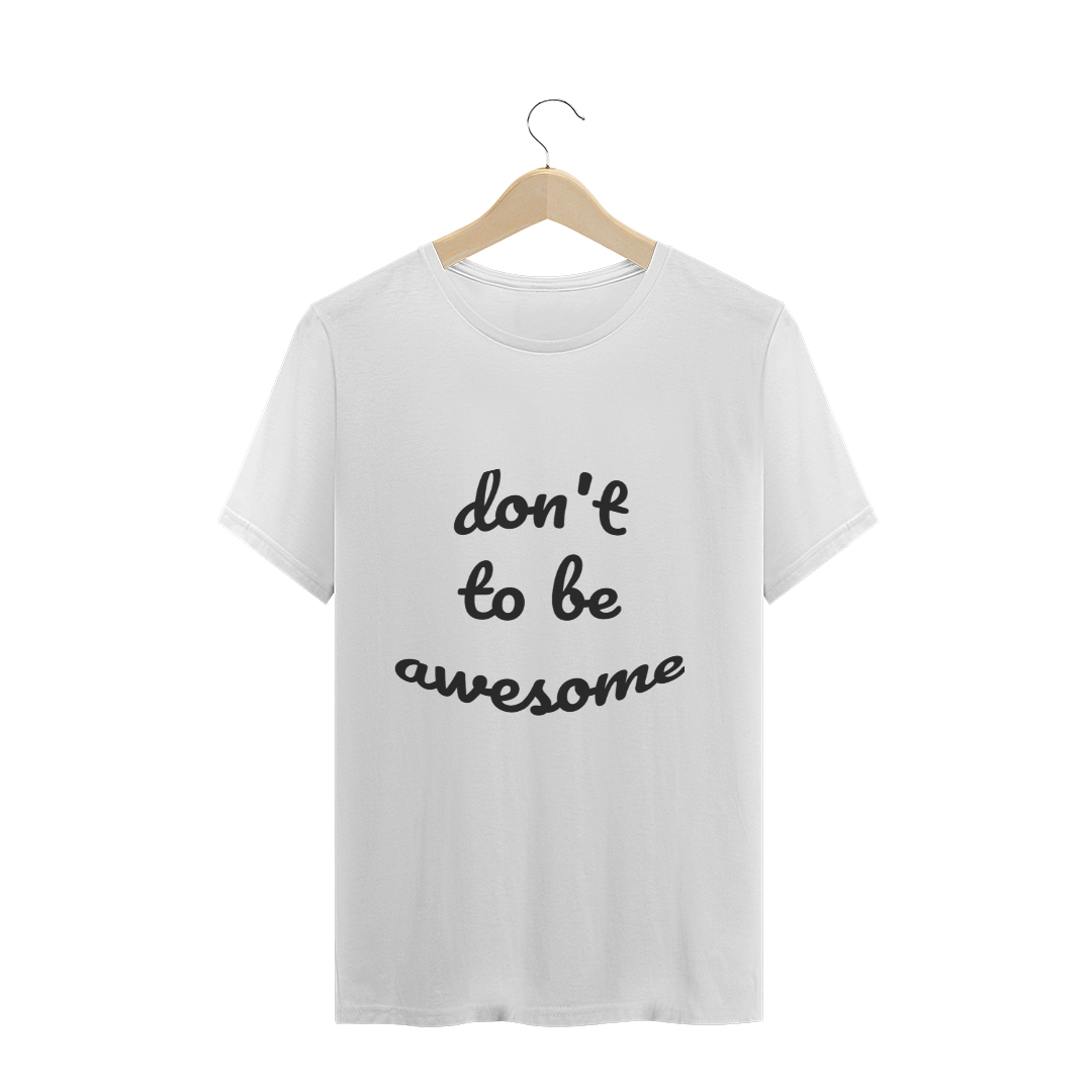 Nome do produto  Don't To Be Awesome