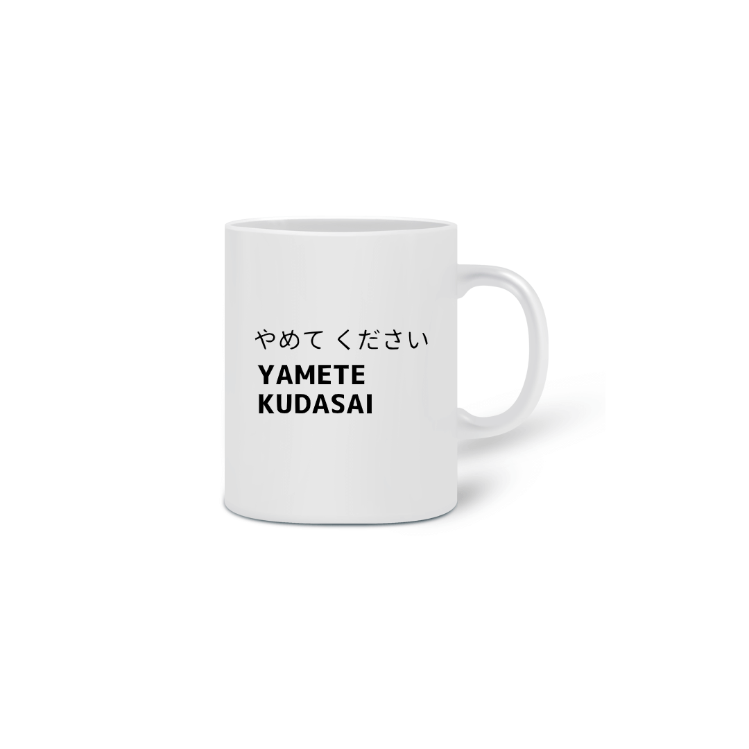 Nome do produto  Caneca Yamete Kudasai