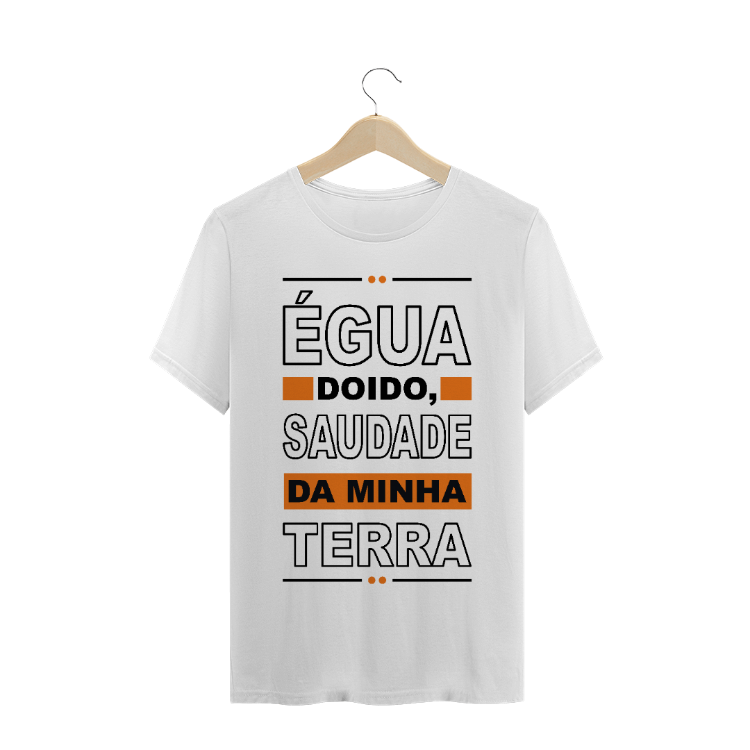 Nome do produto  Égua doido, saudades da minha terra