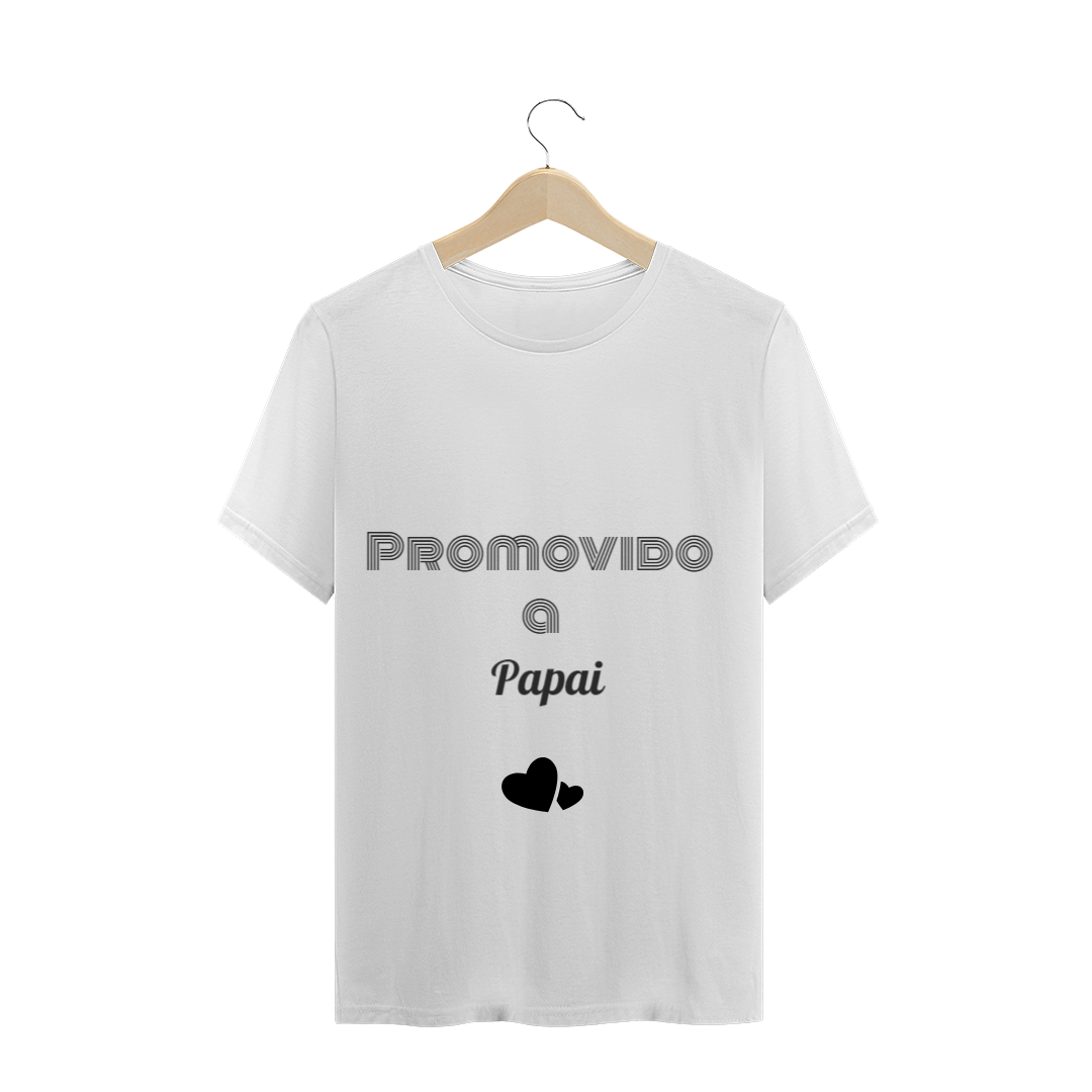 Nome do produto  Camiseta Promovido a Papai