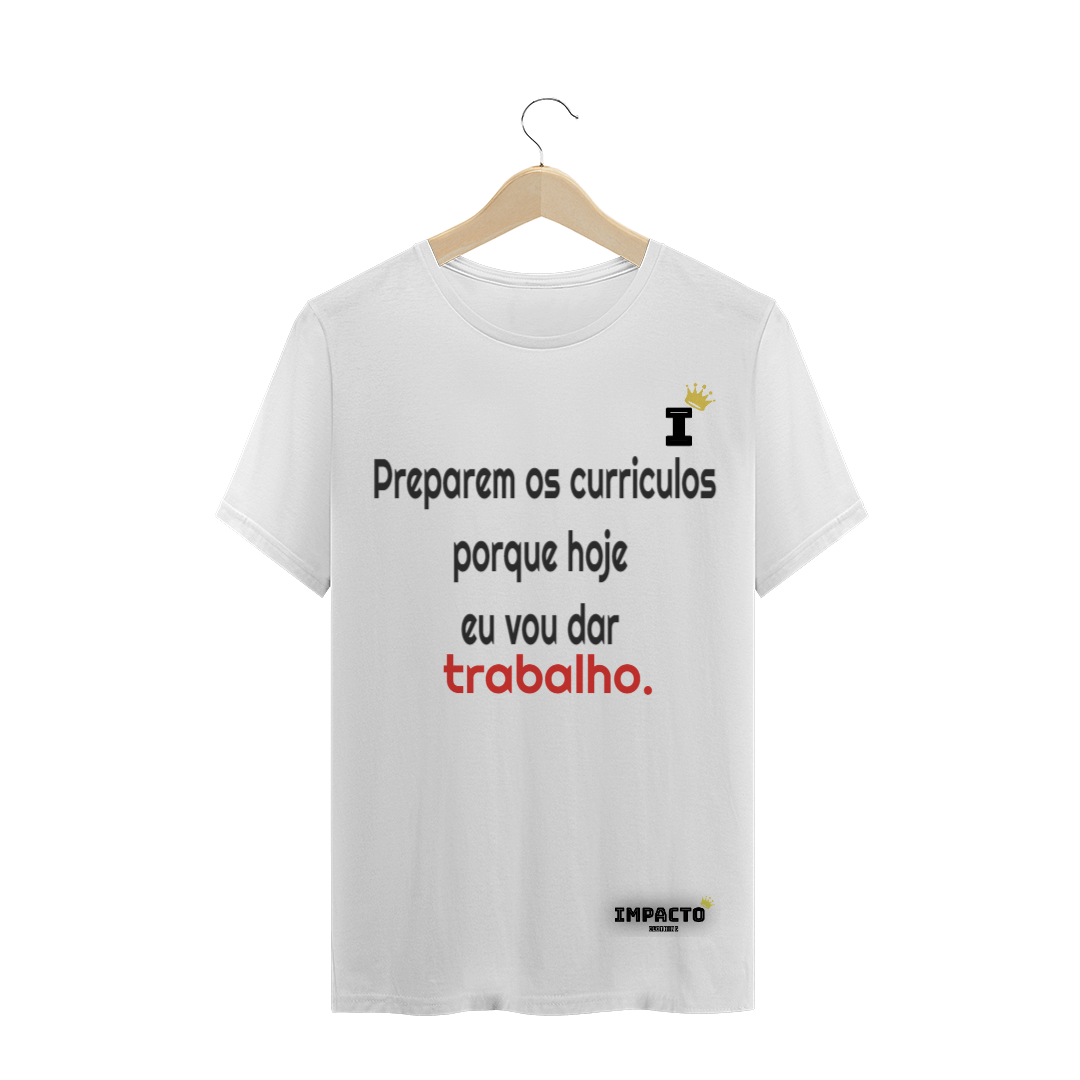 Nome do produto  CAMISA PREPAREM O CURRICULOS