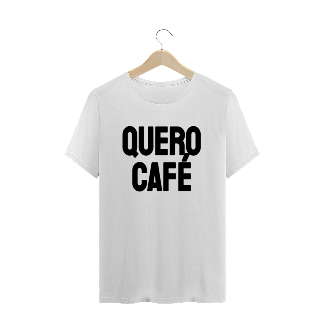 Nome do produto  T-Shirt Quero Café