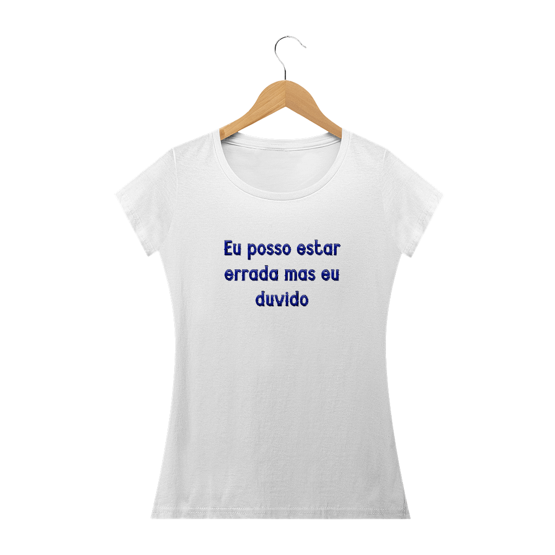 Nome do produto  Camiseta Eu posso estar errada