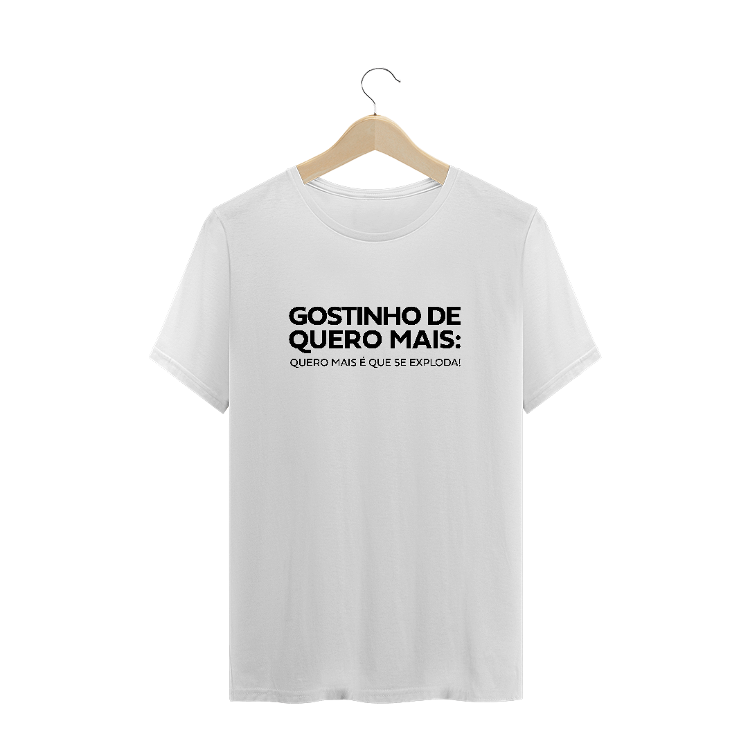 Nome do produto  Camiseta Quero mais que se exploda!